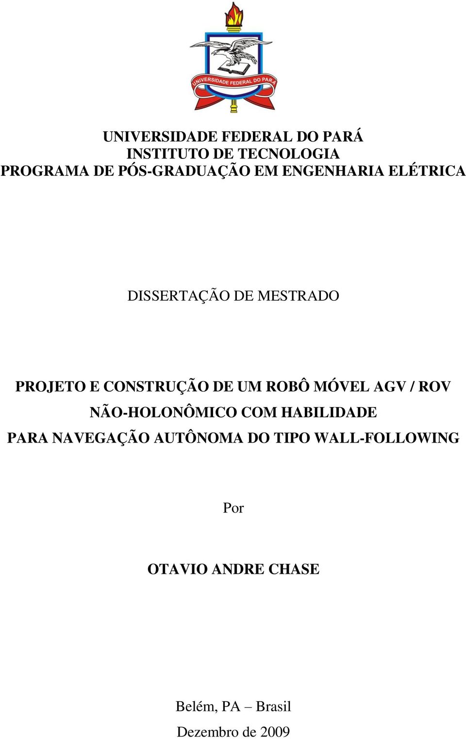 CONSTRUÇÃO DE UM ROBÔ MÓVEL AGV / ROV NÃO-HOLONÔMICO COM HABILIDADE PARA