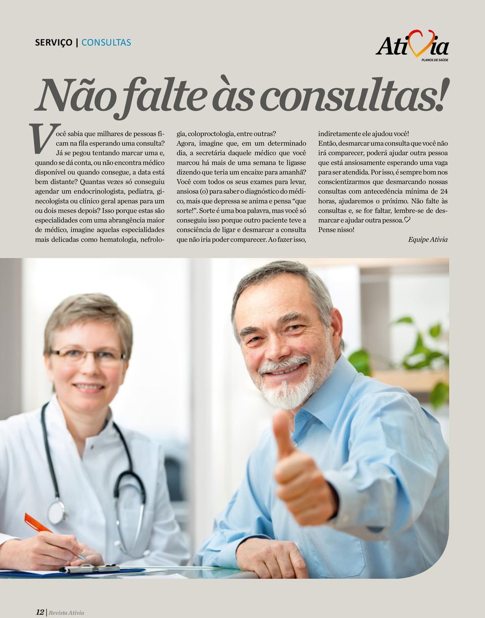 Já se pegou tentando marcar uma e, dia, a secretária daquele médico que você irá comparecer, poderá ajudar outra pessoa quando se dá conta, ou não encontra médico disponível ou quando consegue, a