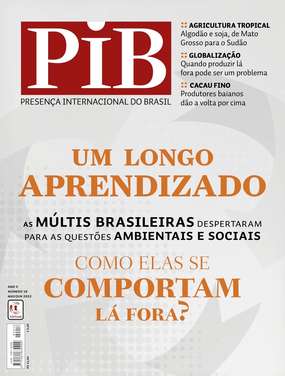 Produtores baianos dão a volta por cima UM LONGO APRENDIZADO As múltis brasileiras despertaram para as