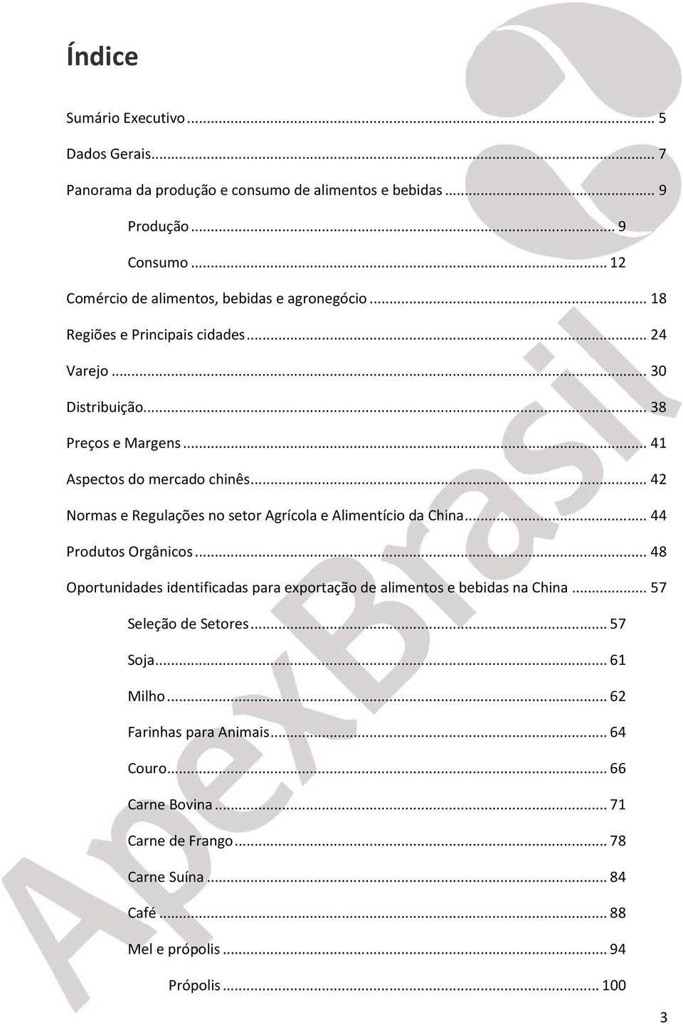 .. 41 Aspectos do mercado chinês... 42 Normas e Regulações no setor Agrícola e Alimentício da China... 44 Produtos Orgânicos.