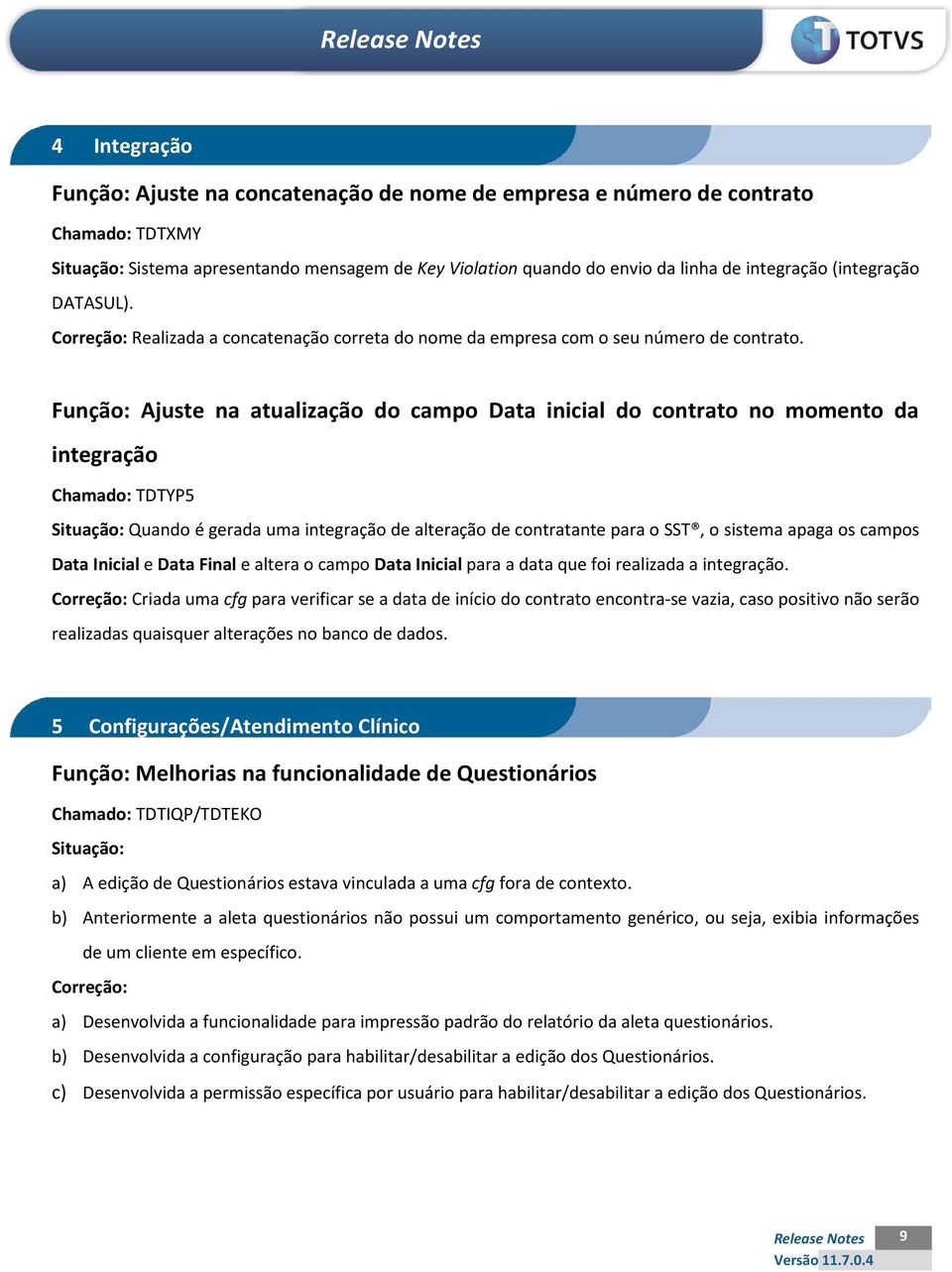 Função: Ajuste na atualização do campo Data inicial do contrato no momento da integração Chamado: TDTYP5 Situação: Quando é gerada uma integração de alteração de contratante para o SST, o sistema