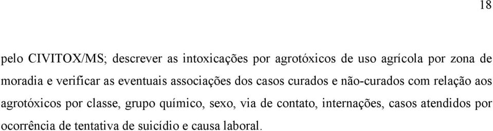 não-curados com relação aos agrotóxicos por classe, grupo químico, sexo, via de