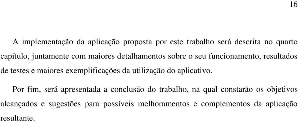 exemplificações da utilização do aplicativo.