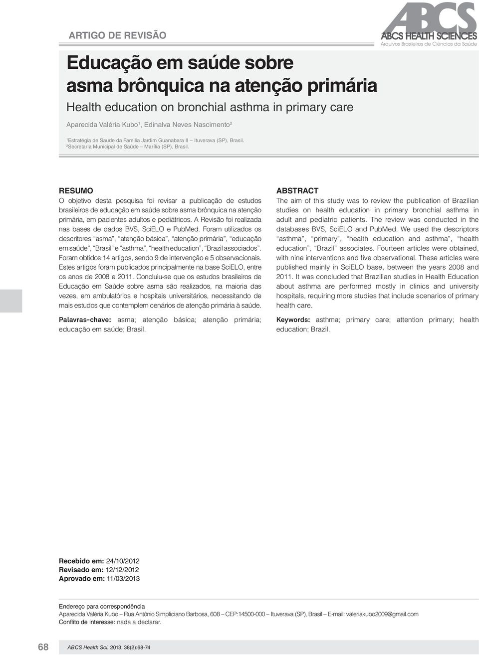 Resumo O objetivo desta pesquisa foi revisar a publicação de estudos brasileiros de educação em saúde sobre asma brônquica na atenção primária, em pacientes adultos e pediátricos.