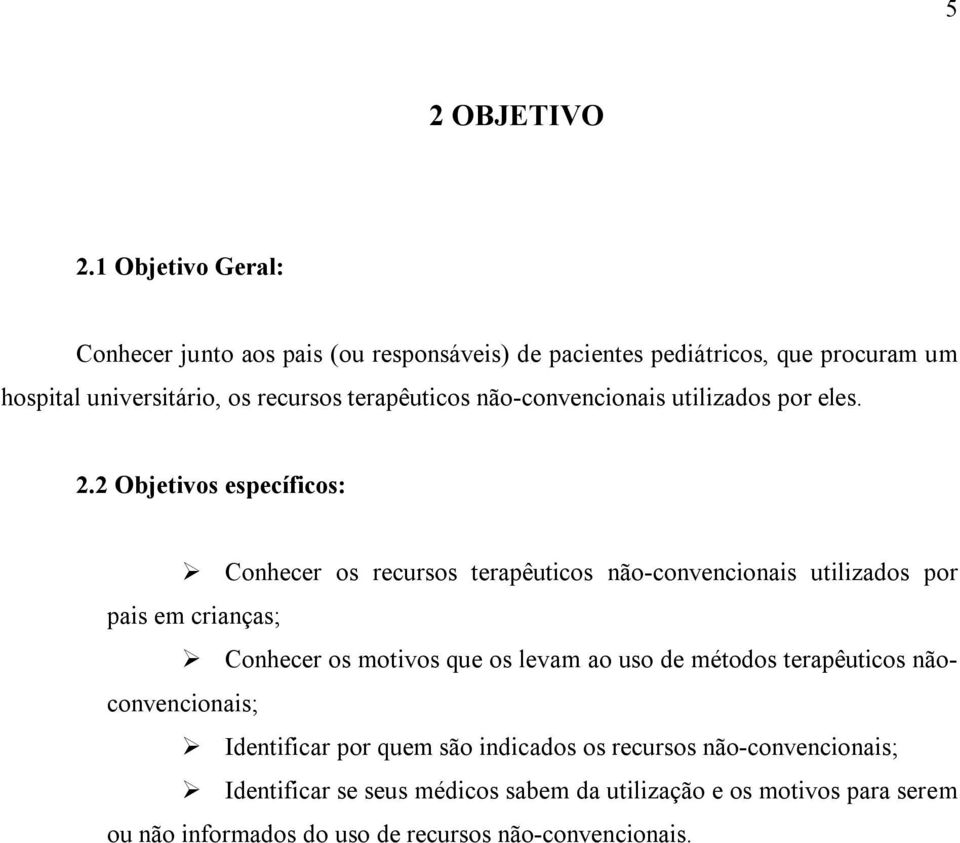 terapêuticos não-convencionais utilizados por eles. 2.