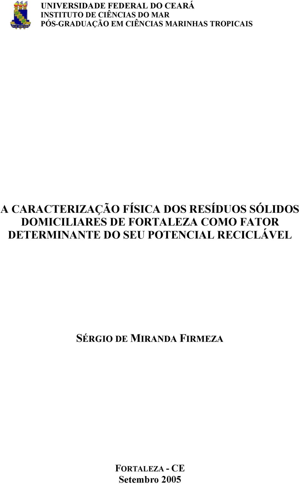 DOS RESÍDUOS SÓLIDOS DOMICILIARES DE FORTALEZA COMO FATOR DETERMINANTE