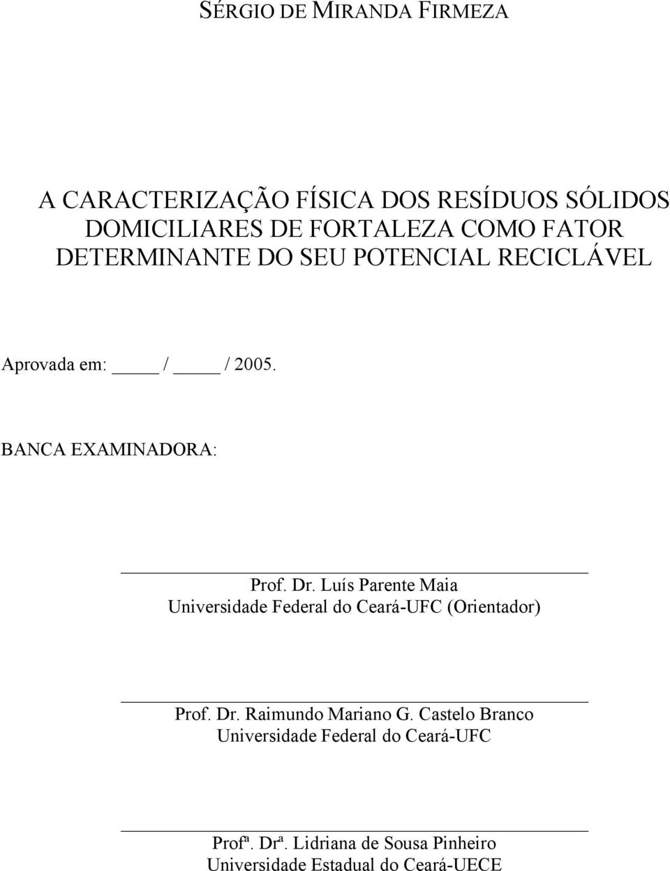 Luís Parente Maia Universidade Federal do Ceará-UFC (Orientador) Prof. Dr. Raimundo Mariano G.