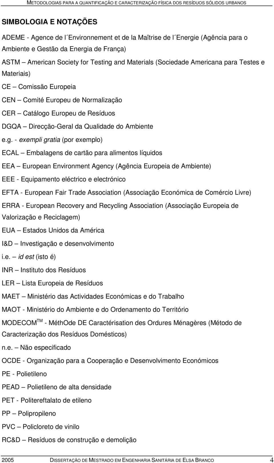 Europeu de Resíduos DGQA Direcção-Geral da Qualidade do Ambiente e.g.