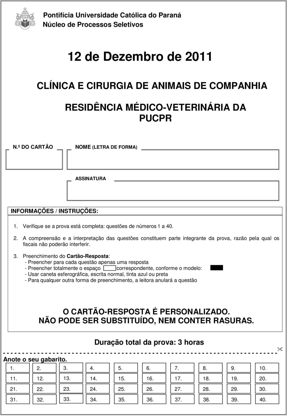 A compreensão e a interpretação das questões constituem parte integrante da prova, razão pela qual os fiscais não poderão interferir. 3.