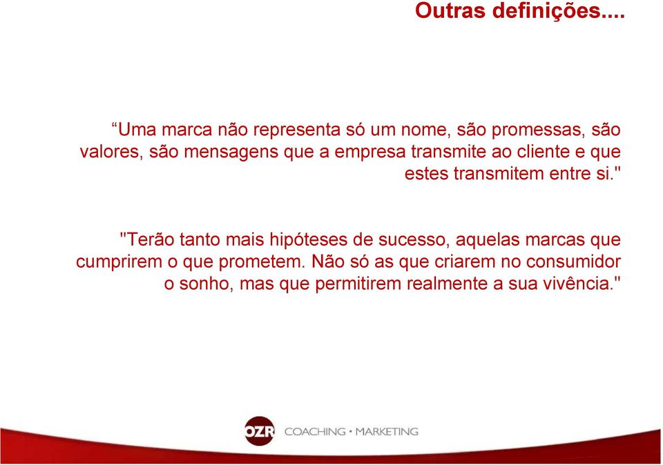 a empresa transmite ao cliente e que estes transmitem entre si.