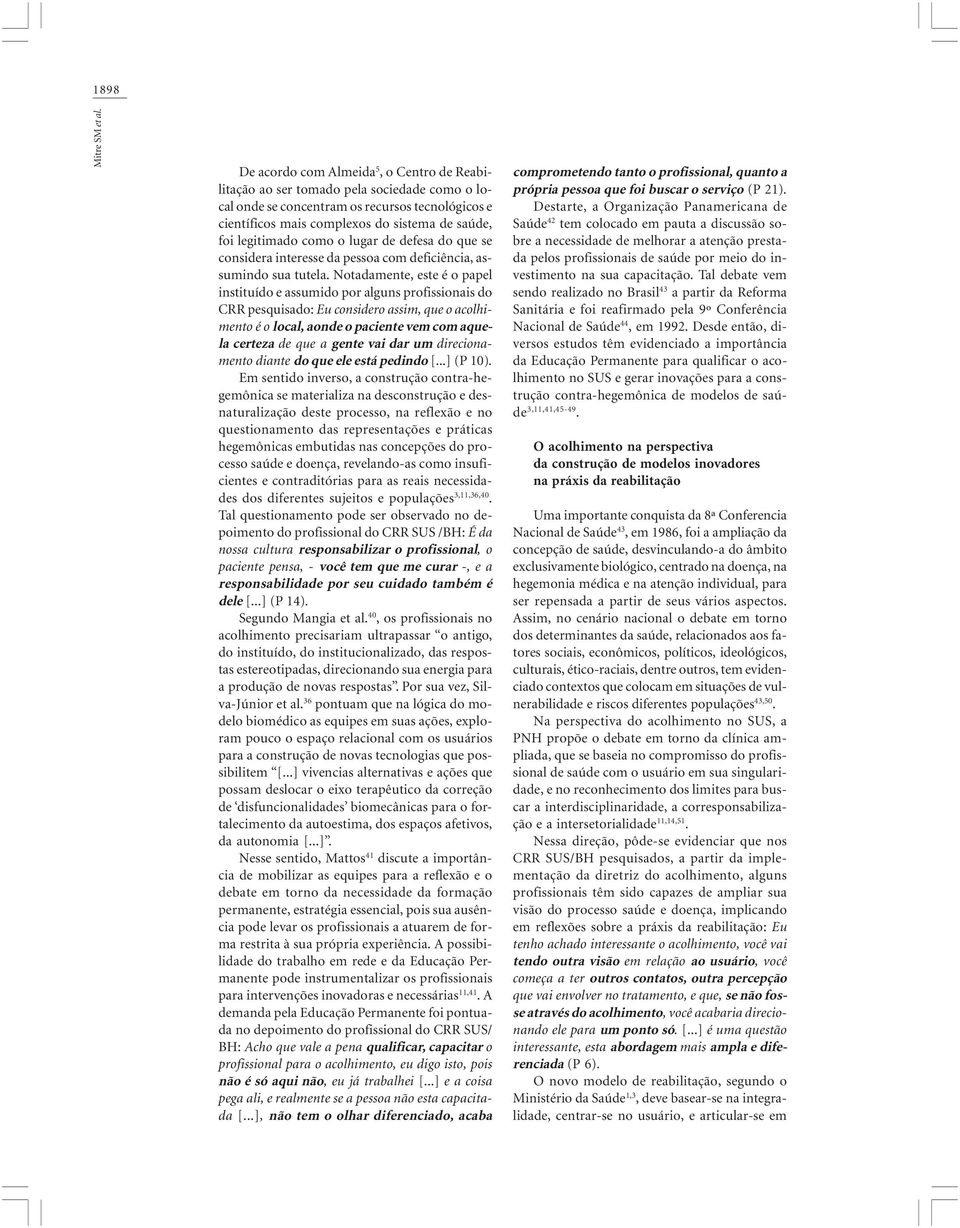 legitimado como o lugar de defesa do que se considera interesse da pessoa com deficiência, assumindo sua tutela.