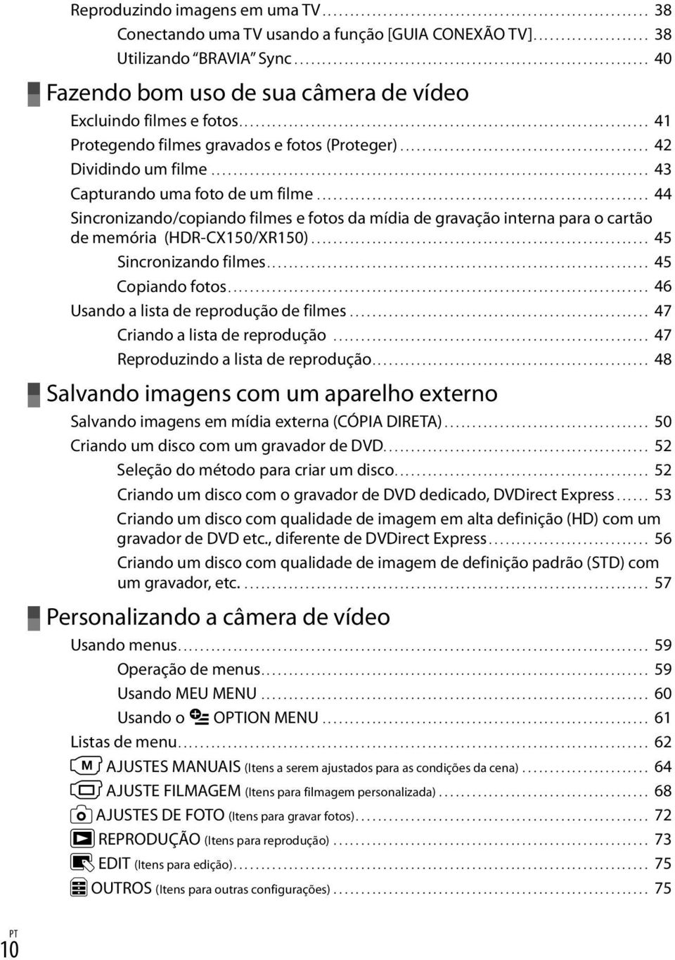 ............................................. 42 Dividindo um filme................................................................................ 43 Capturando uma foto de um filme.