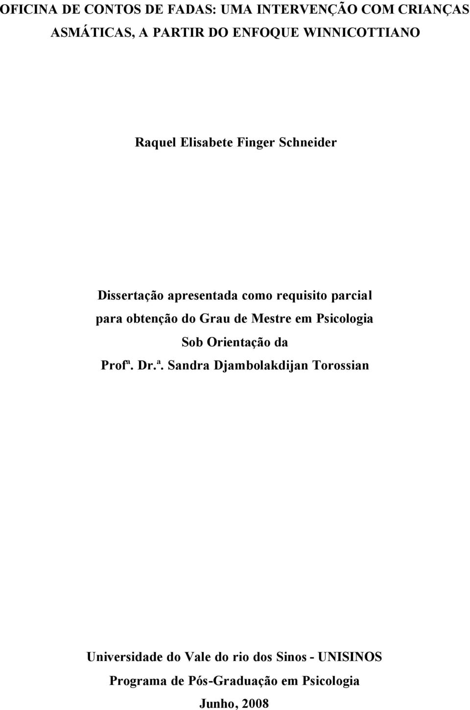 para obtenção do Grau de Mestre em Psicologia Sob Orientação da Profª.