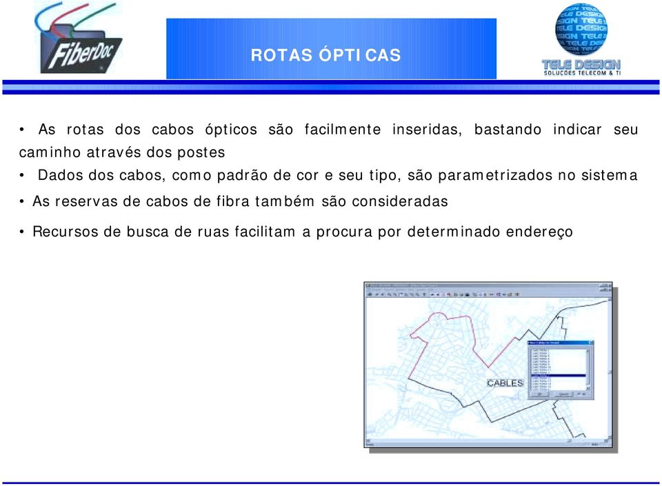 seu tipo, são parametrizados no sistema As reservas de cabos de fibra também