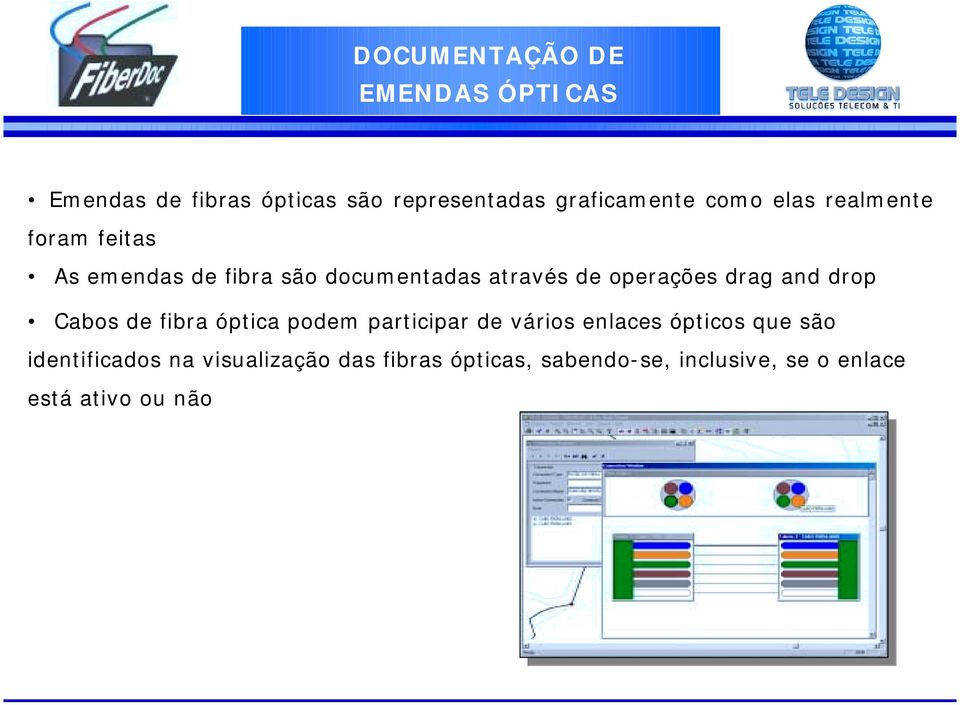 drag and drop Cabos de fibra óptica podem participar de vários enlaces ópticos que são