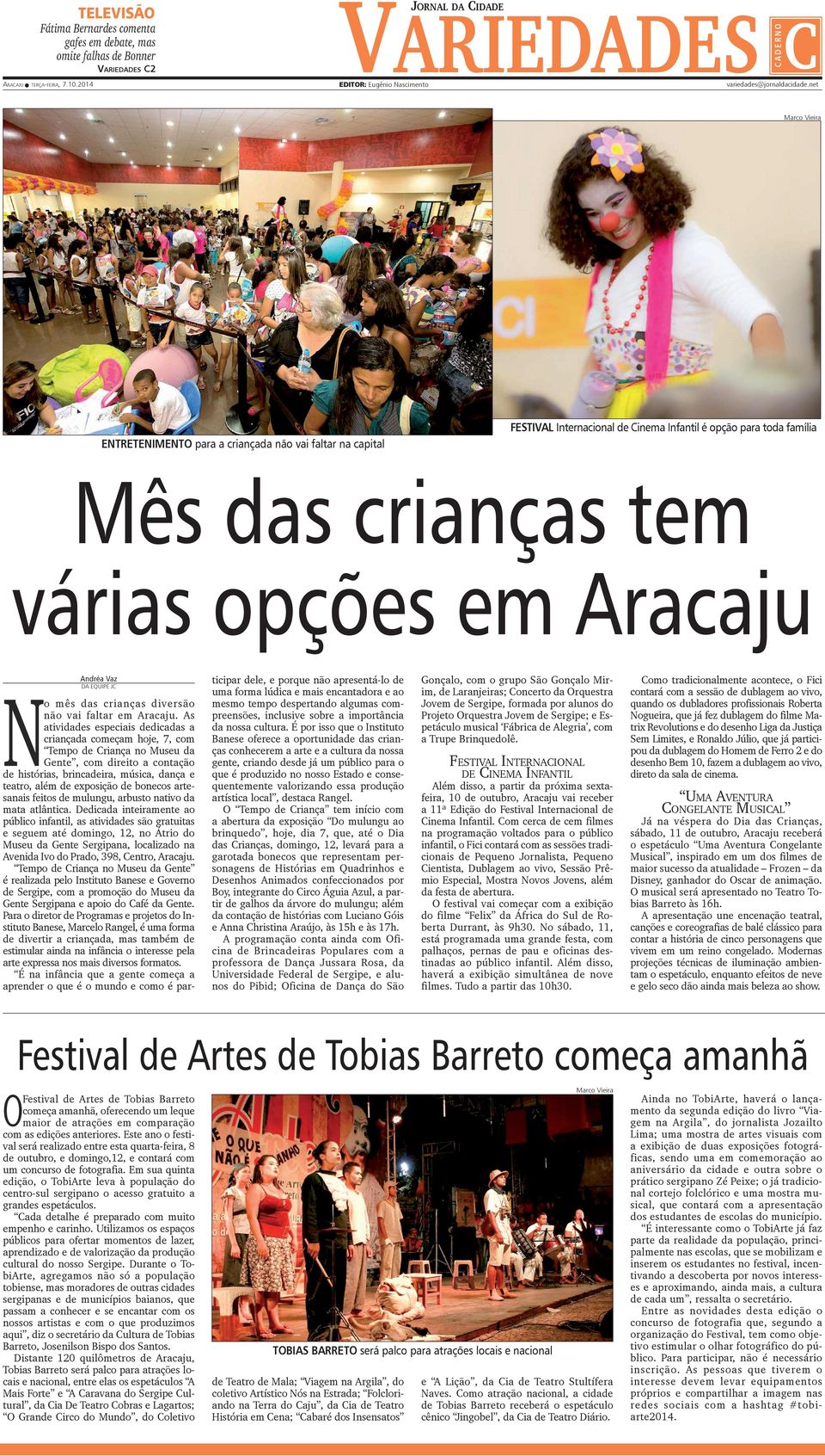 Aracaju Andréa Vaz Da equipe JC No mês das crianças diversão não vai faltar em Aracaju.