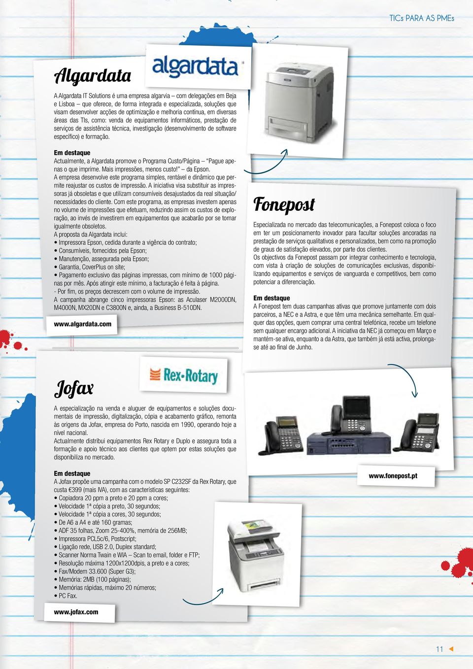 Em destaque Actualmente, a Algardata promove o Programa Custo/Página Pague apenas o que imprime. Mais impressões, menos custo! da Epson.