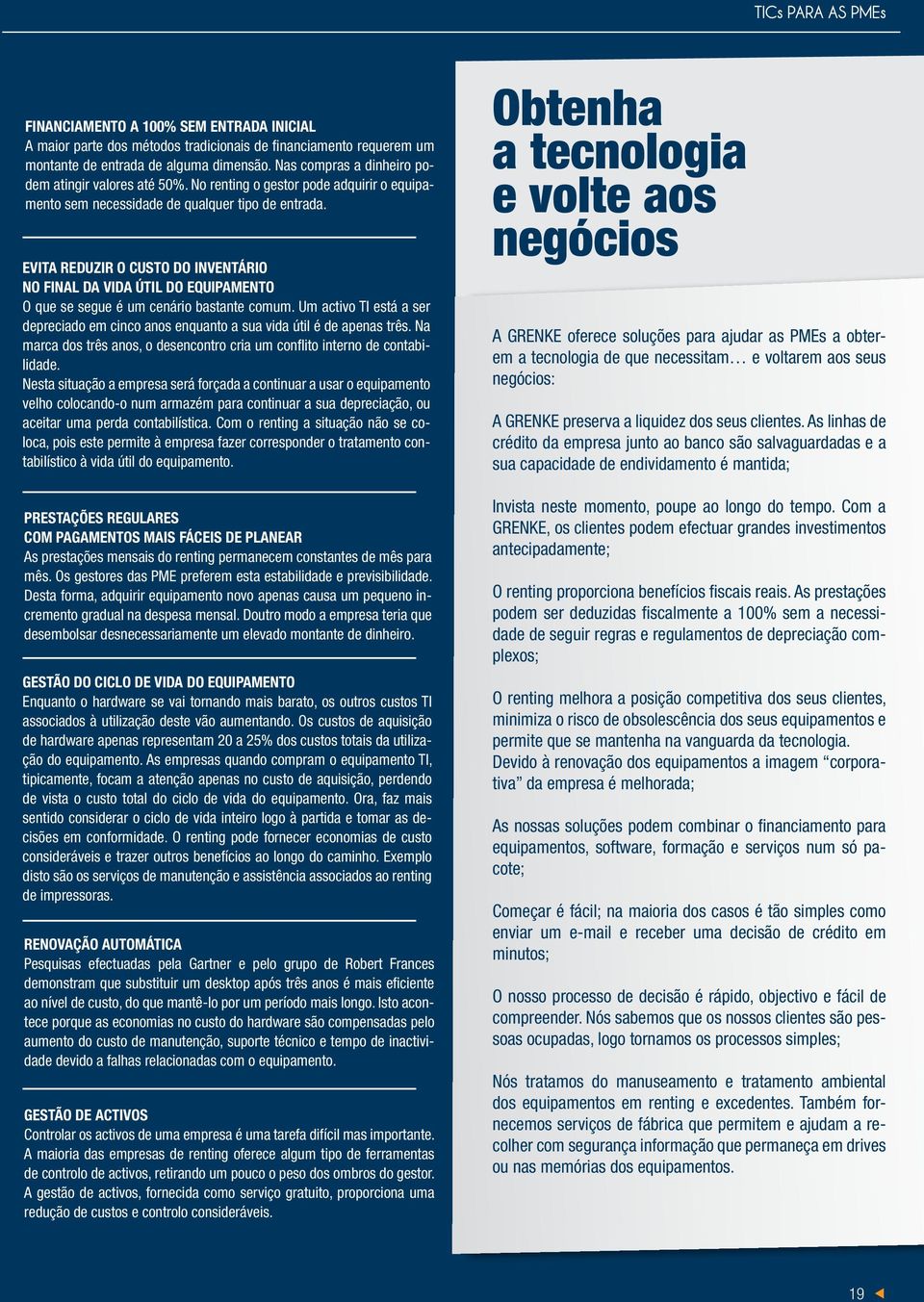 EVITA REDUZIR O CUSTO DO INVENTÁRIO NO FINAL DA VIDA ÚTIL DO EQUIPAMENTO O que se segue é um cenário bastante comum.