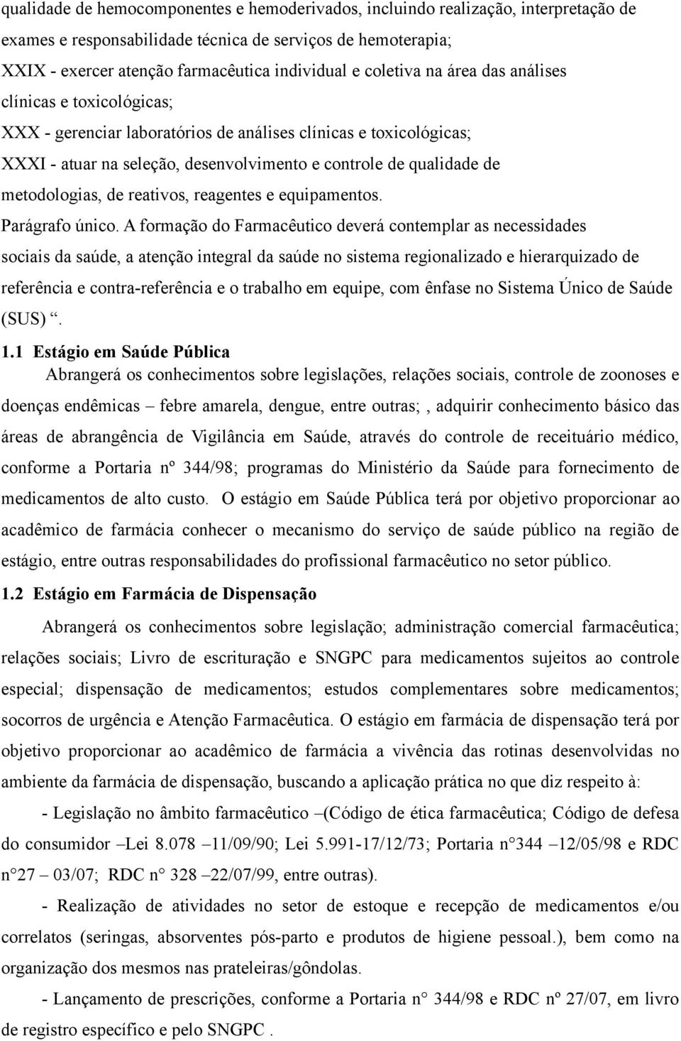 metodologias, de reativos, reagentes e equipamentos. Parágrafo único.