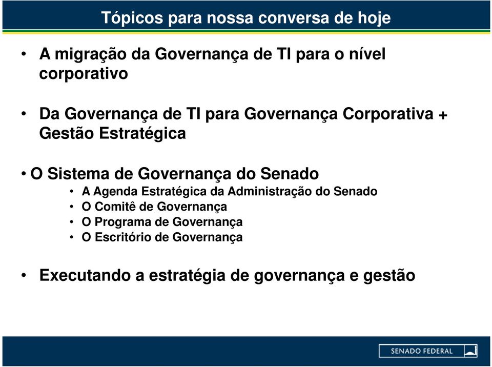 de Governança do Senado A Agenda Estratégica da Administração do Senado O Comitê de