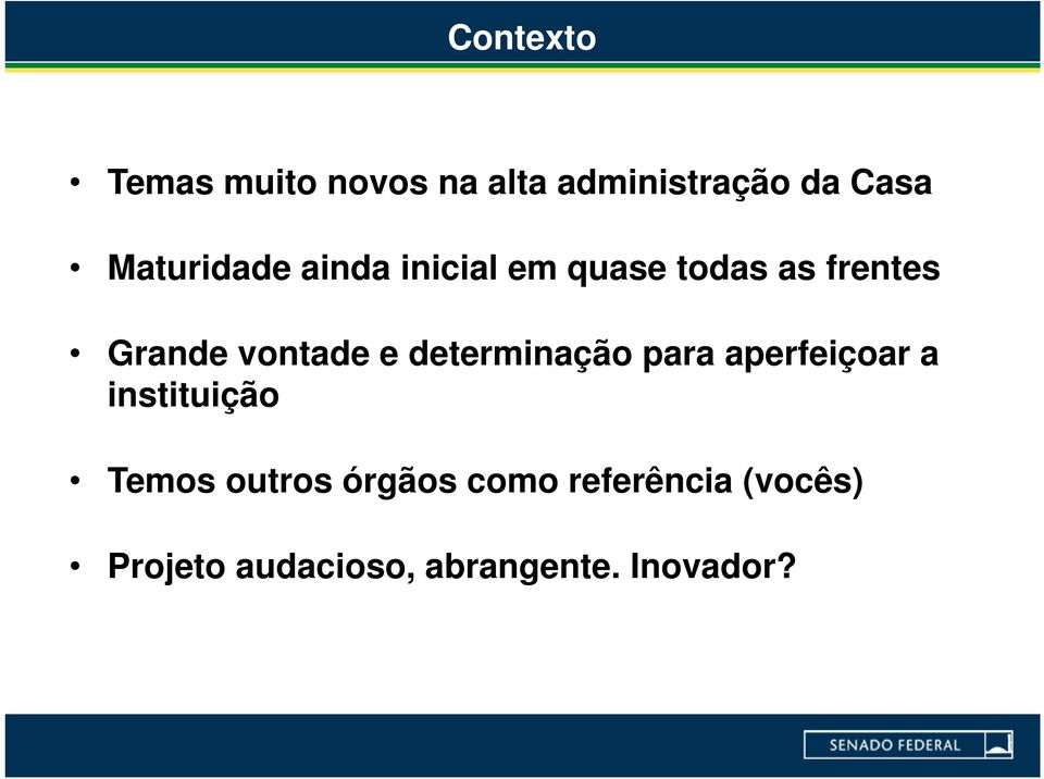 vontade e determinação para aperfeiçoar a instituição Temos