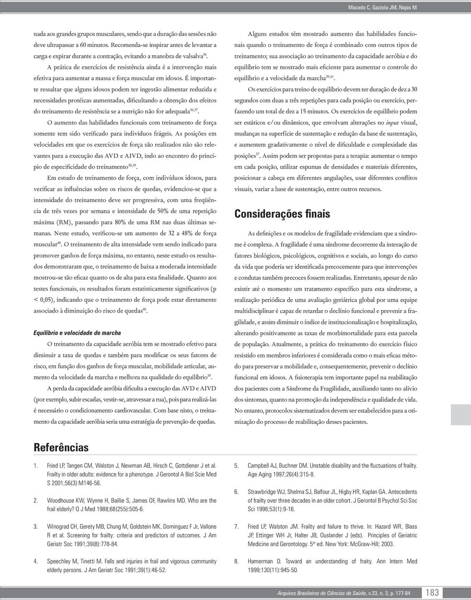 A prática de exercícios de resistência ainda é a intervenção mais efetiva para aumentar a massa e força muscular em idosos.