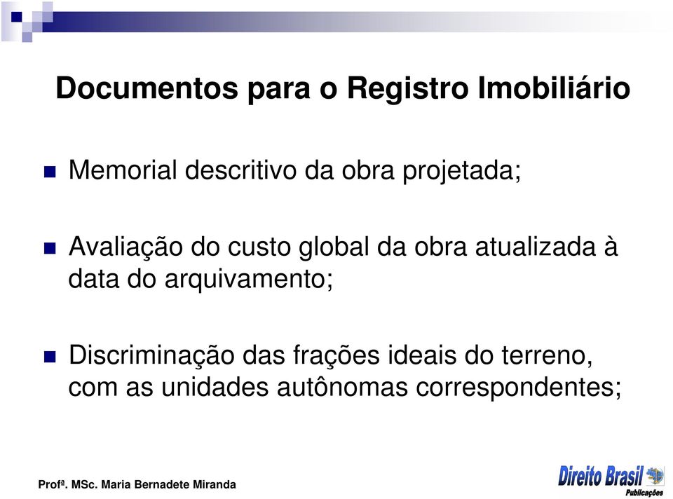 atualizada à data do arquivamento; Discriminação das