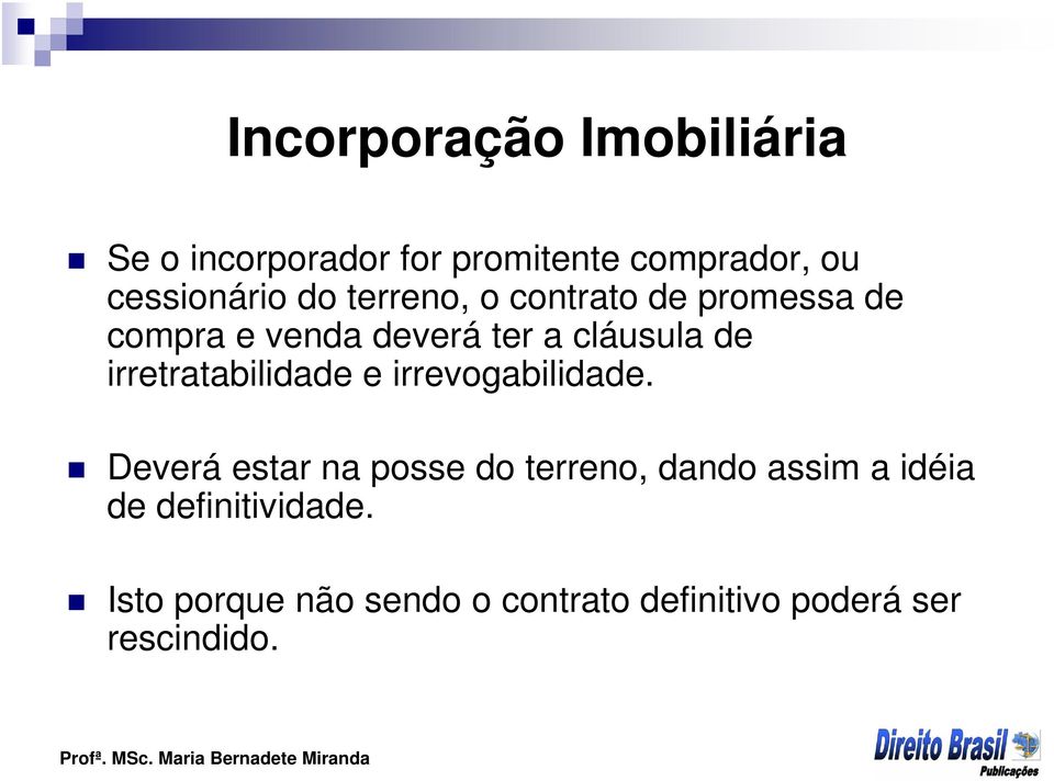 irretratabilidade e irrevogabilidade.