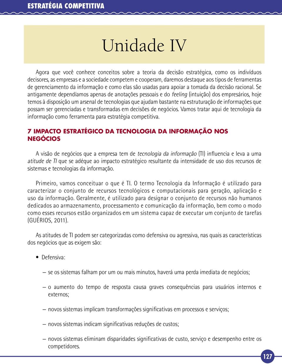 Se antigamente dependíamos apenas de anotações pessoais e do feeling (intuição) dos empresários, hoje temos à disposição um arsenal de tecnologias que ajudam bastante na estruturação de informações