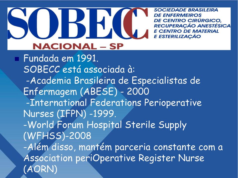 (ABESE) - 2000 -International Federations Perioperative Nurses (IFPN) -1999.