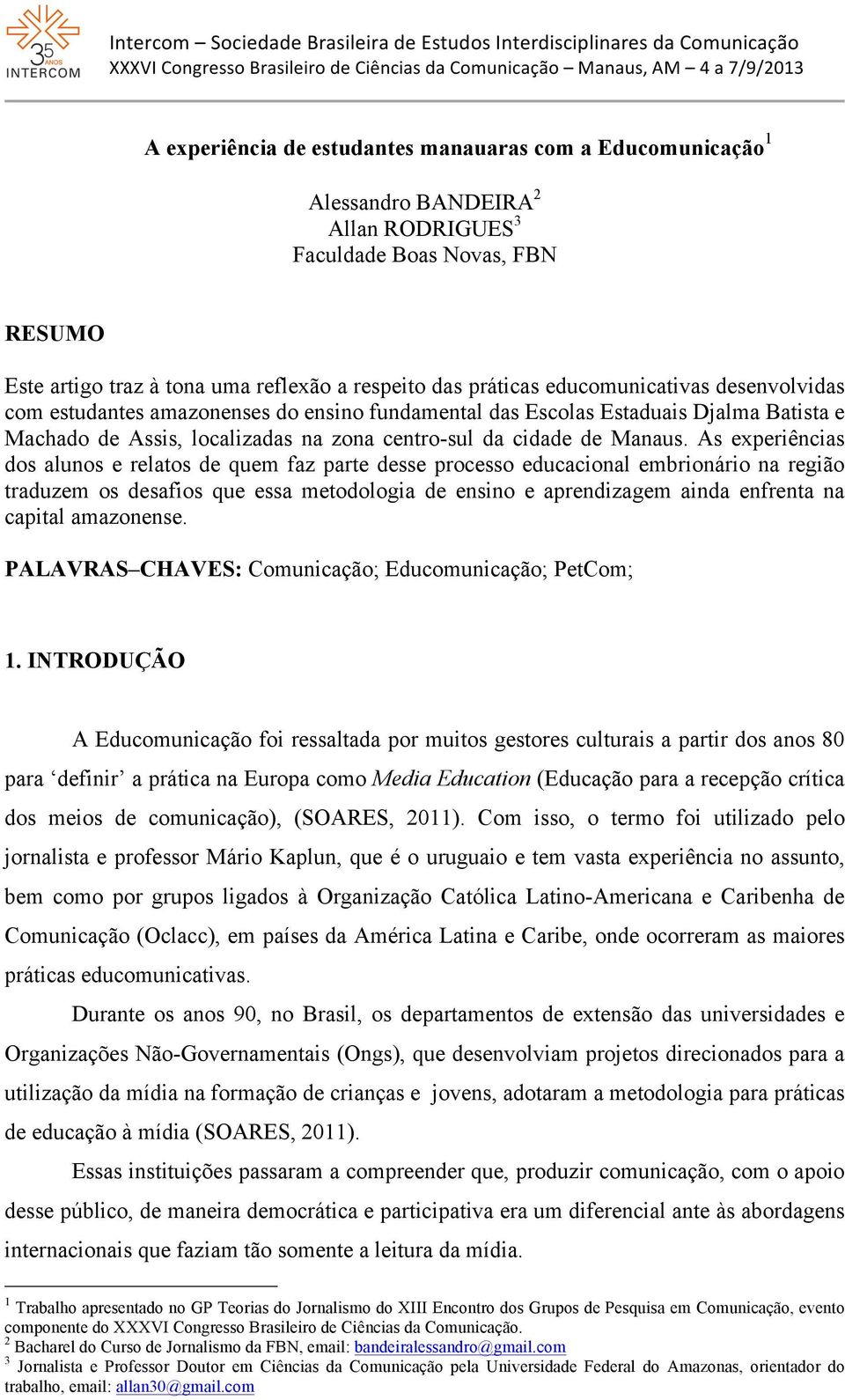 As experiências dos alunos e relatos de quem faz parte desse processo educacional embrionário na região traduzem os desafios que essa metodologia de ensino e aprendizagem ainda enfrenta na capital