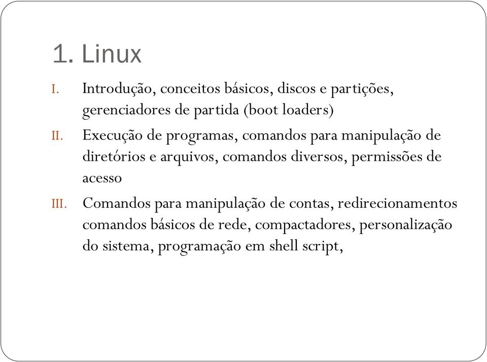 III. Execução de programas, comandos para manipulação de diretórios e arquivos, comandos