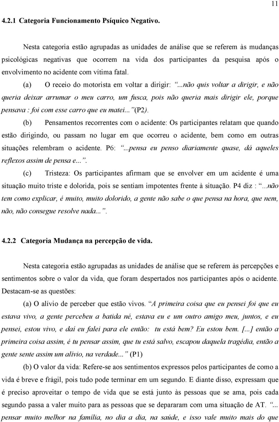 fatal. (a) O receio do motorista em voltar a dirigir:.