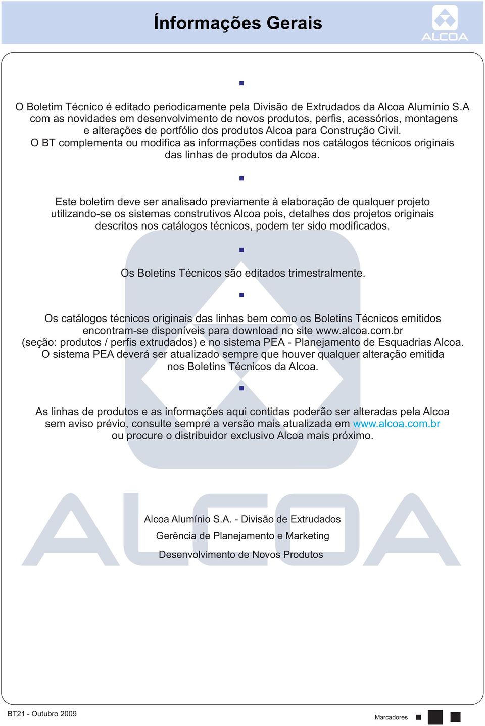 O BT complementa ou modifica as informações contidas nos catálogos técnicos originais das linhas de produtos da Alcoa.