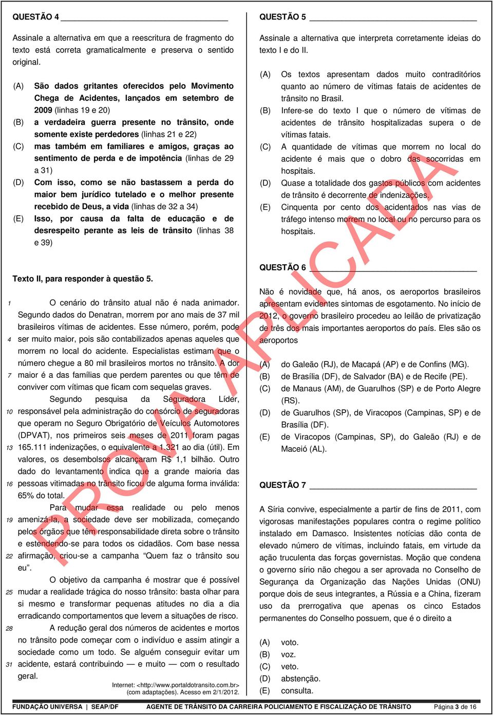 22) mas também em familiares e amigos, graças ao sentimento de perda e de impotência (linhas de 29 a 31) Com isso, como se não bastassem a perda do maior bem jurídico tutelado e o melhor presente