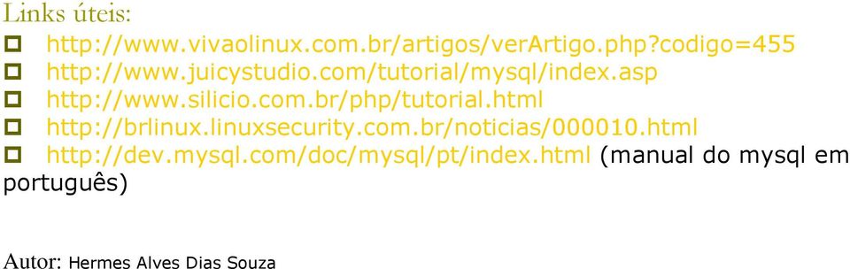 com.br/php/tutorial.html http://brlinux.linuxsecurity.com.br/noticias/000010.