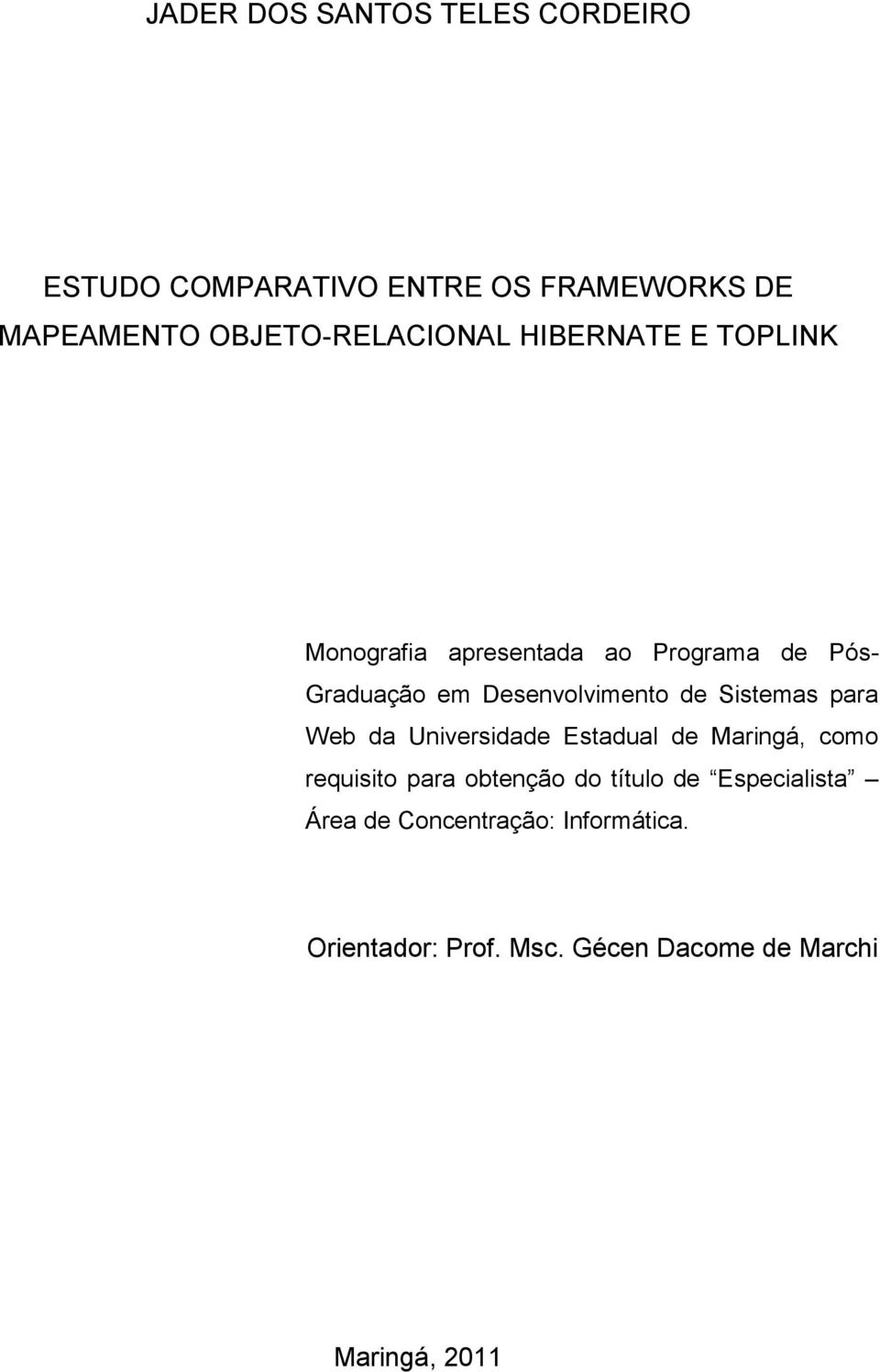 Desenvolvimento de Sistemas para Web da Universidade Estadual de Maringá, como requisito para