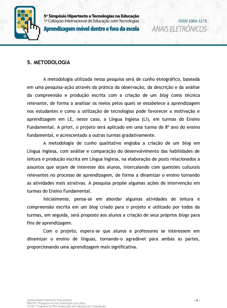 motivação e aprendizagem em LE, neste caso, a Língua Inglesa (LI), em turmas do Ensino Fundamental.