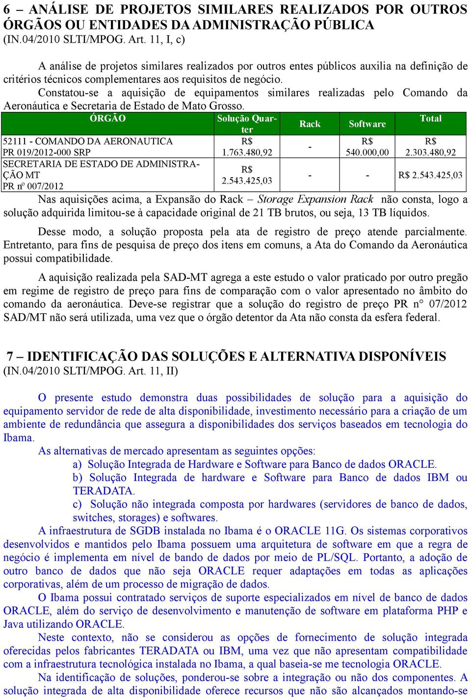 definição de critérios técnicos complementares aos requisitos de negócio.