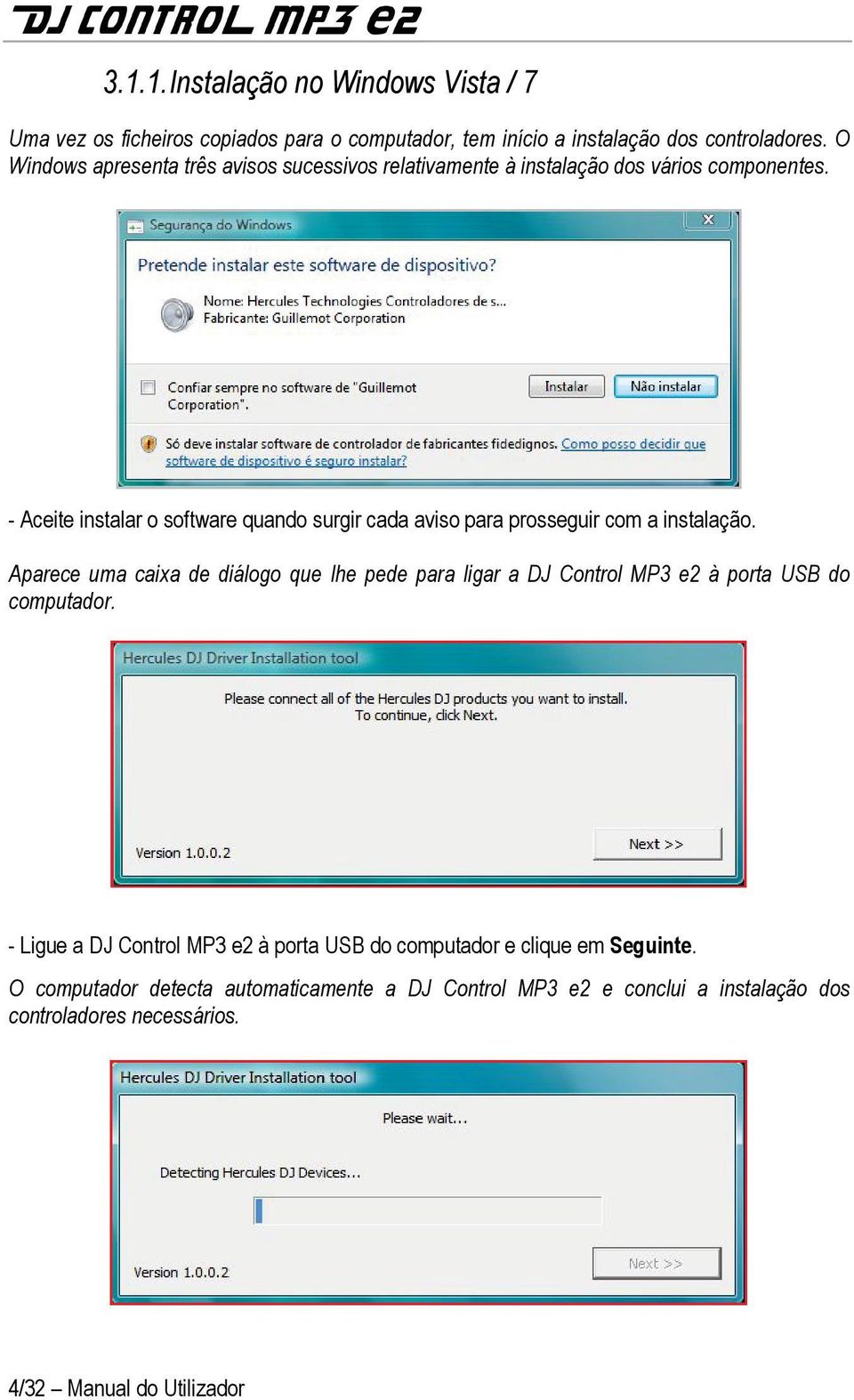 - Aceite instalar o software quando surgir cada aviso para prosseguir com a instalação.