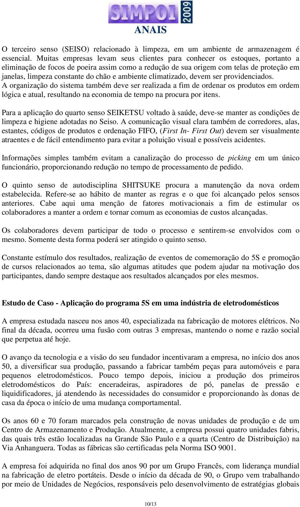 e ambiente climatizado, devem ser providenciados.