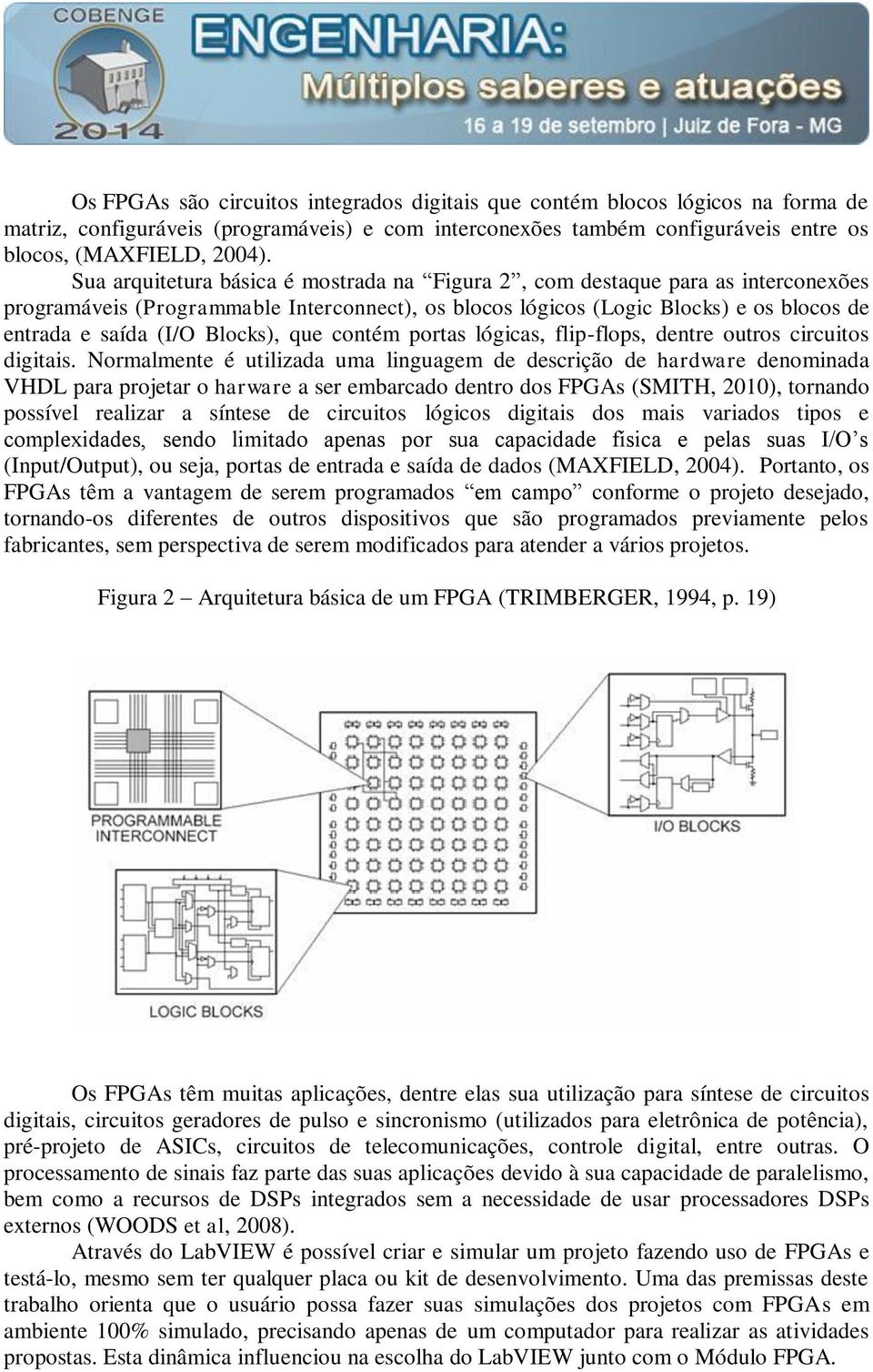 Blocks), que contém portas lógicas, flip-flops, dentre outros circuitos digitais.