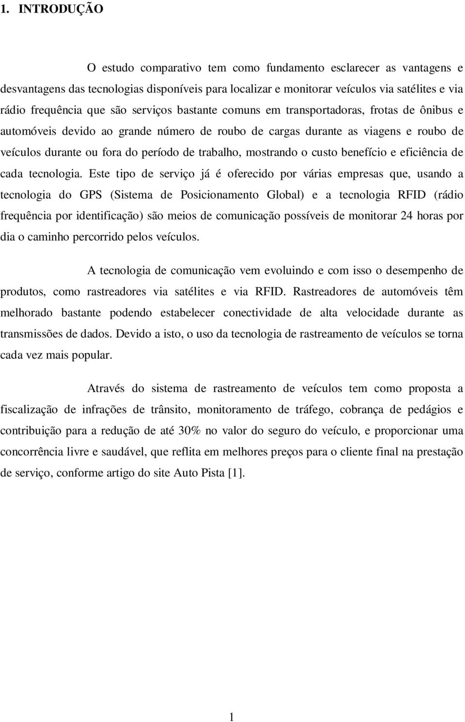 trabalho, mostrando o custo benefício e eficiência de cada tecnologia.