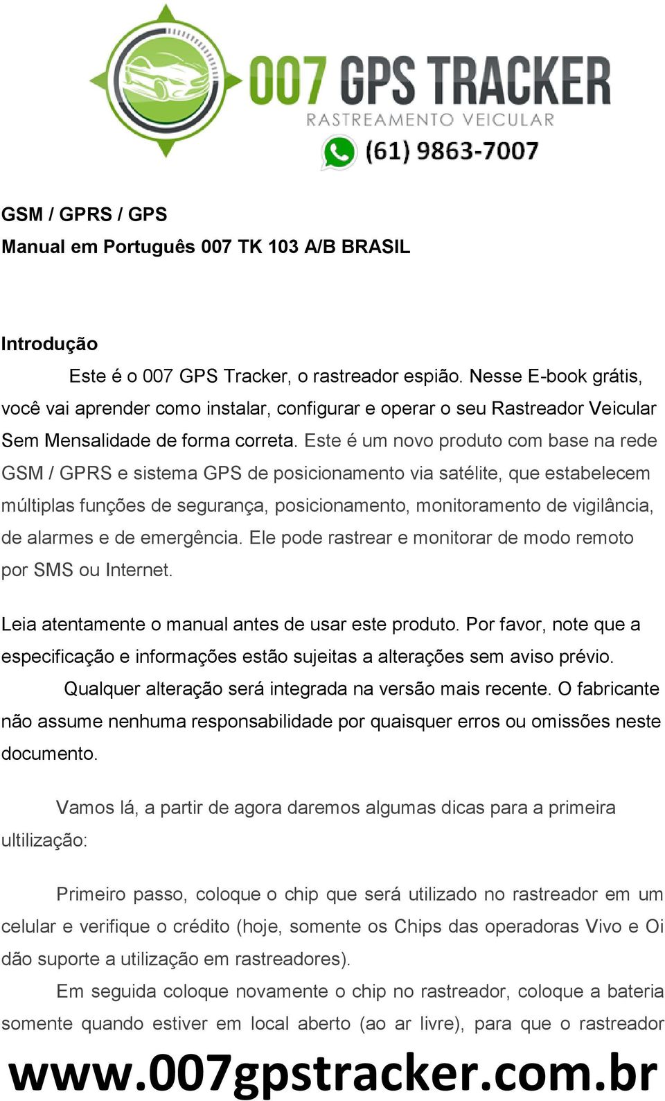 Este é um novo produto com base na rede GSM / GPRS e sistema GPS de posicionamento via satélite, que estabelecem múltiplas funções de segurança, posicionamento, monitoramento de vigilância, de