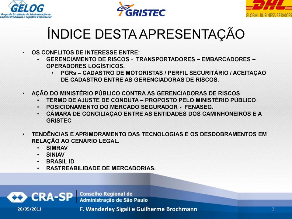 AÇÃO DO MINISTÉRIO PÚBLICO CONTRA AS GERENCIADORAS DE RISCOS TERMO DE AJUSTE DE CONDUTA PROPOSTO PELO MINISTÉRIO PÚBLICO POSICIONAMENTO DO MERCADO SEGURADOR - FENASEG.