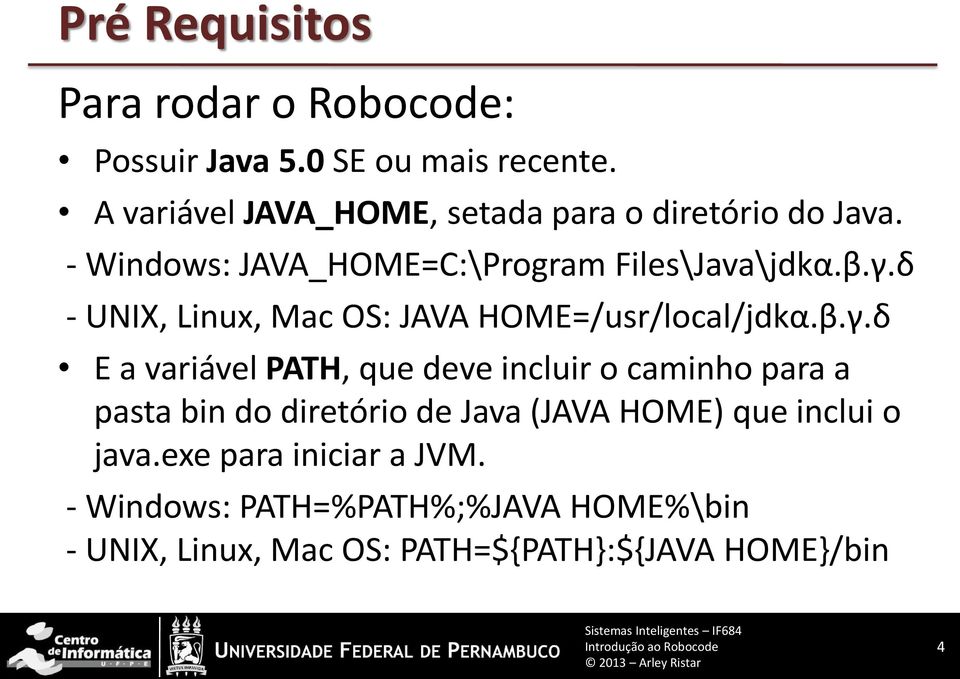 δ - UNIX, Linux, Mac OS: JAVA HOME=/usr/local/jdkα.β.γ.
