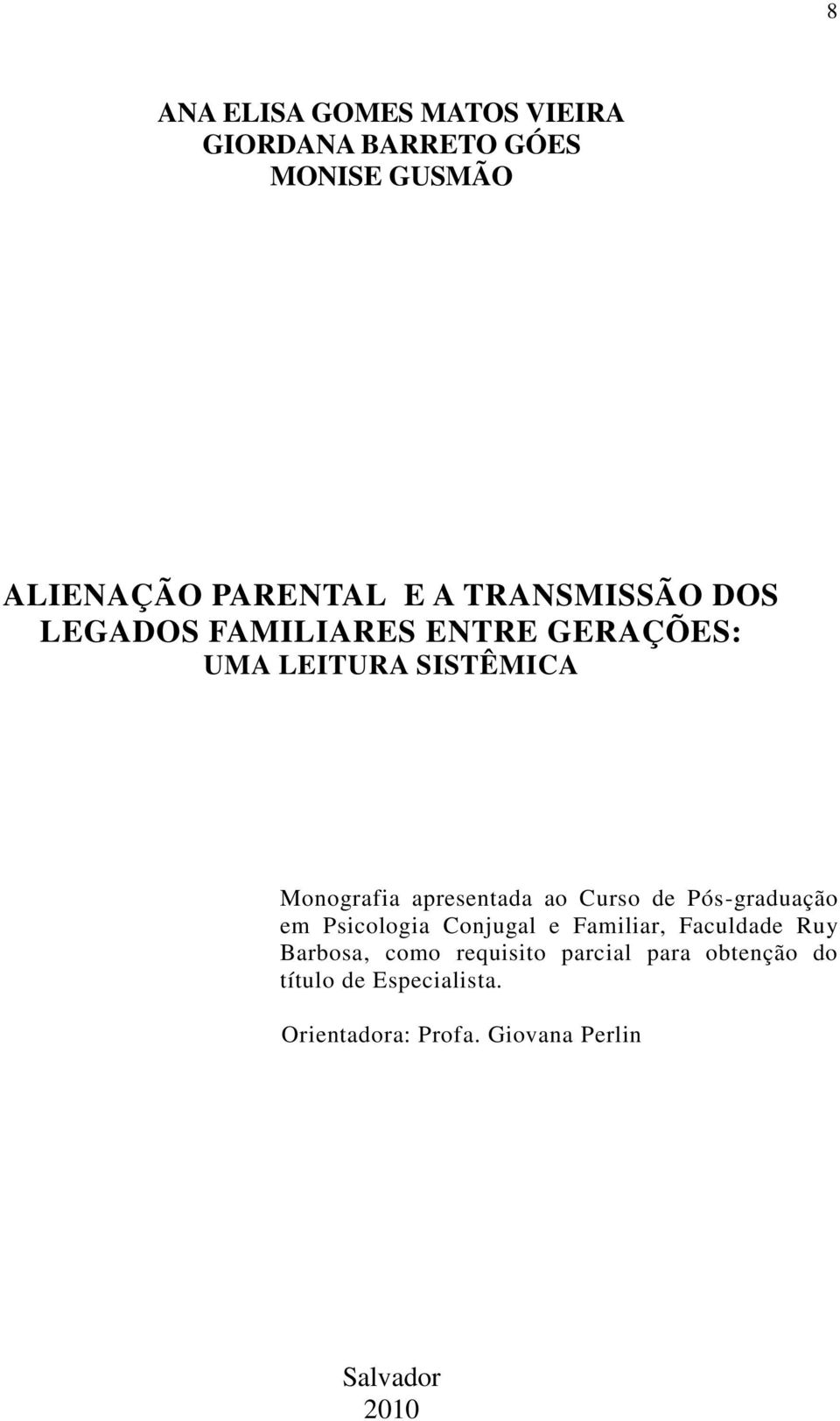 ao Curso de Pós-graduação em Psicologia Conjugal e Familiar, Faculdade Ruy Barbosa, como