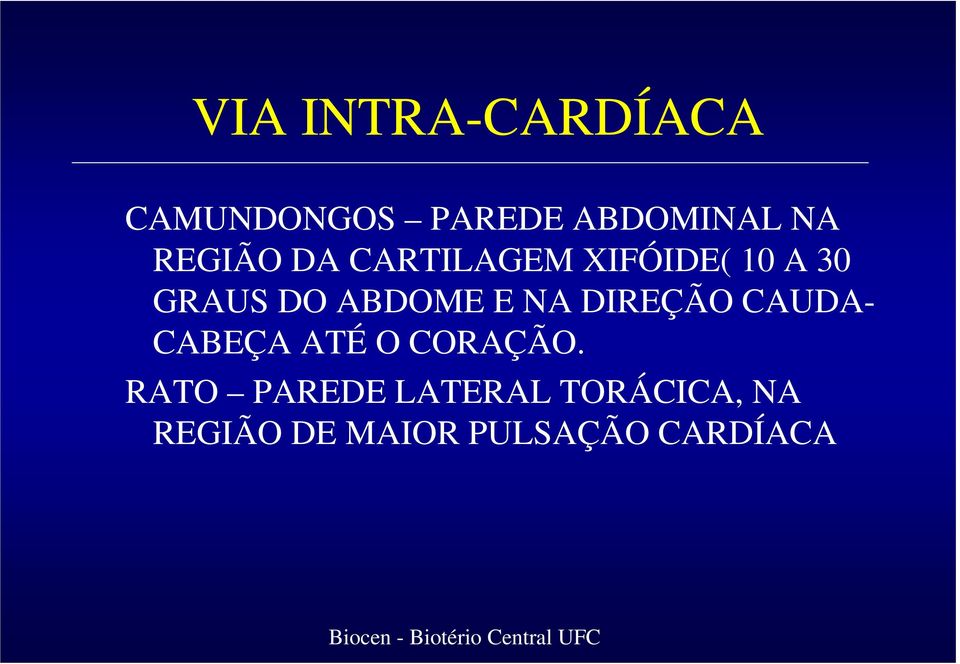 E NA DIREÇÃO CAUDA- CABEÇA ATÉ O CORAÇÃO.