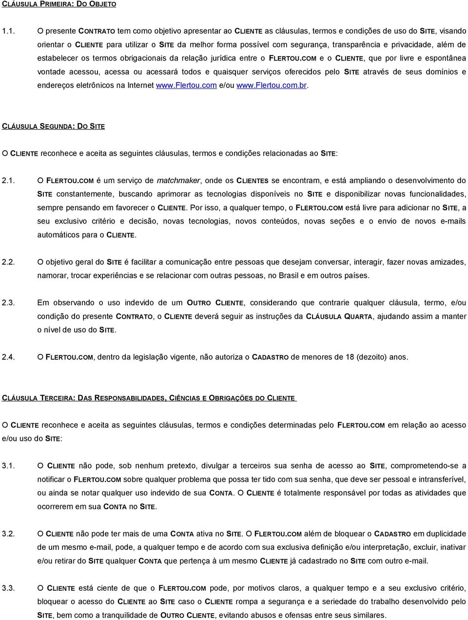 transparência e privacidade, além de estabelecer os termos obrigacionais da relação jurídica entre o FLERTOU.