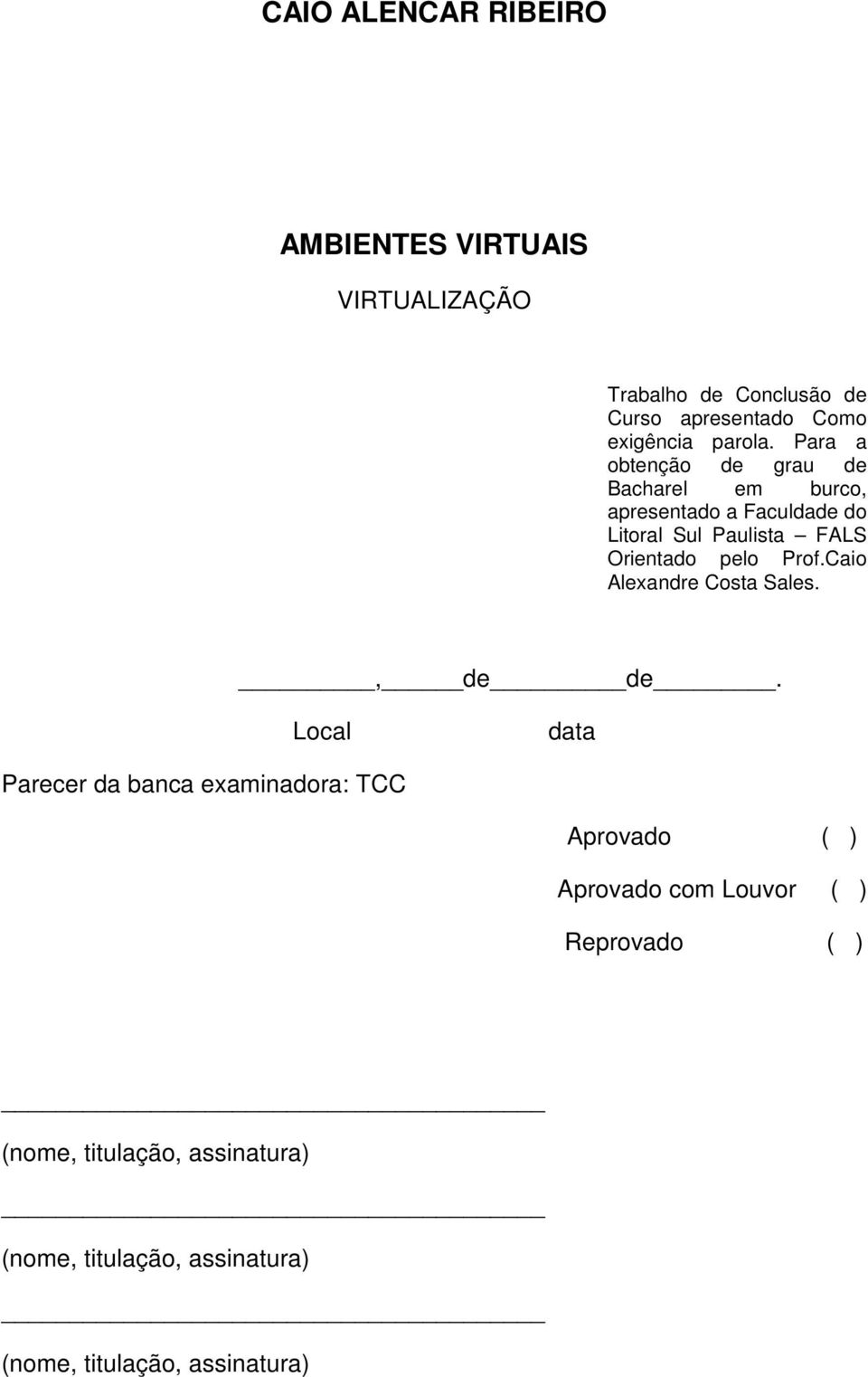 Para a obtenção de grau de Bacharel em burco, apresentado a Faculdade do Litoral Sul Paulista FALS Orientado pelo